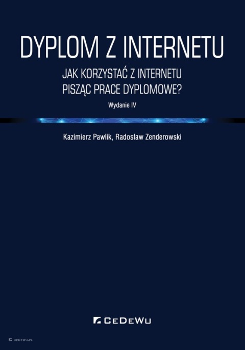 Dyplom z internetu. Jak korzystać z Internetu pisząc prace dyplomowe? (wyd. IV)
