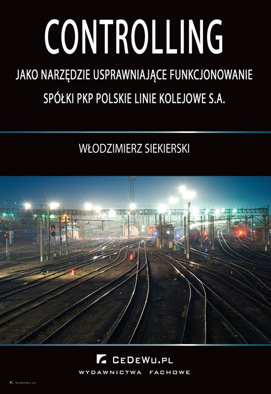 Controlling jako narzędzie usprawniające funkcjonowanie spółki PKP Polskie Linie Kolejowe S.A.