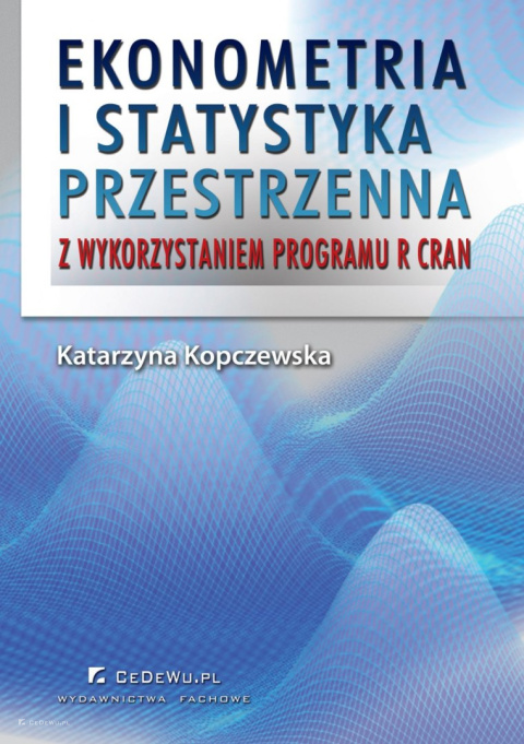 Ekonometria i statystyka przestrzenna z wykorzystaniem program R CRAN + CD (wyd. II)