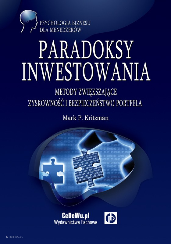 Paradoksy inwestowania. Metody zwiększające zyskowność i bezpieczeństwo portfela