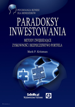 Paradoksy inwestowania. Metody zwiększające zyskowność i bezpieczeństwo portfela