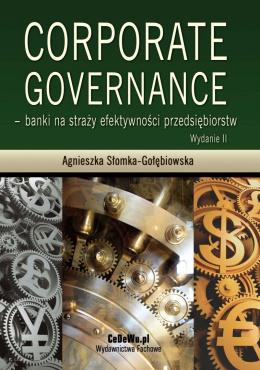 Corporate governance - banki na straży efektywności przedsiębiorstw (wyd. II)