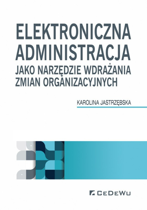 Elektroniczna administracja jako narzędzie wdrażania zmian organizacyjnych