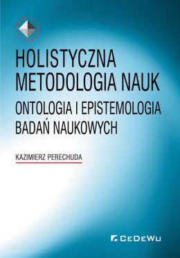 Holistyczna metodologia nauk. Ontologia i epistemologia badań naukowych