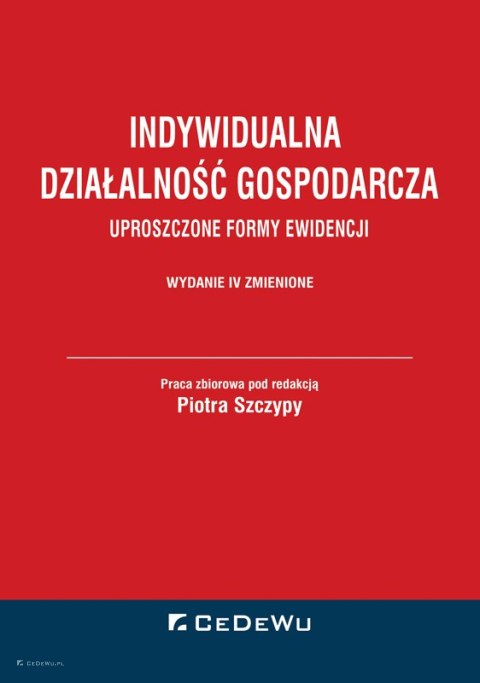 Indywidualna działalność gospodarcza. Uproszczone formy ewidencji (wyd. IV zmienione)