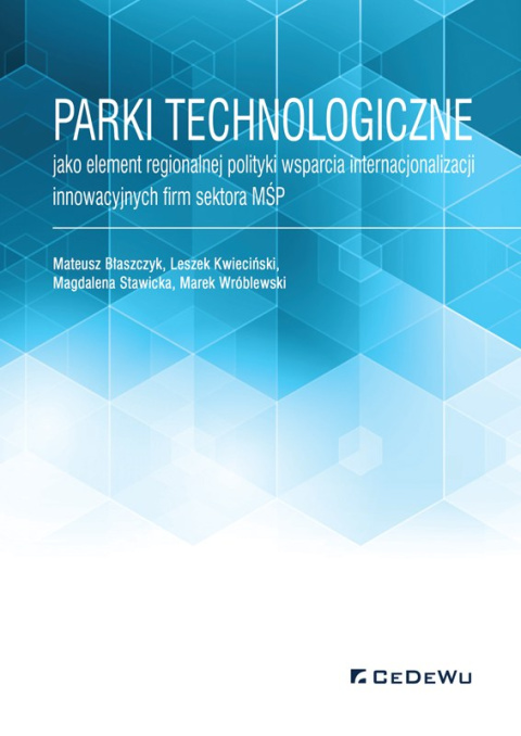Parki technologiczne jako element regionalnej polityki wsparcia internacjonalizacji innowacyjnych firm sektora MŚP