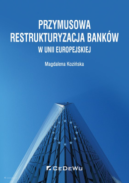Przymusowa restrukturyzacja banków w Unii Europejskiej