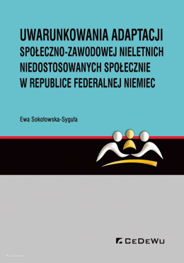 Uwarunkowania adaptacji społeczno-zawodowej nieletnich niedostosowanych społecznie w Republice Federalnej Niemiec