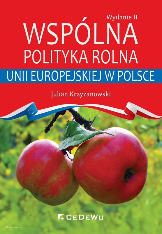 Wspólna polityka rolna Unii Europejskiej w Polsce (wyd. II)