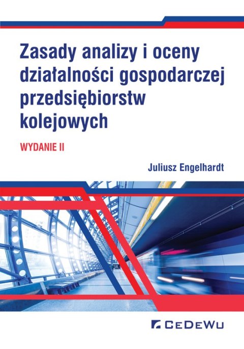 Zasady analizy i oceny działalności gospodarczej przedsiębiorstw kolejowych (wyd. II)
