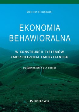 Ekonomia behawioralna w konstrukcji systemów zabezpieczenia emerytalnego. Doświadczenia dla Polski