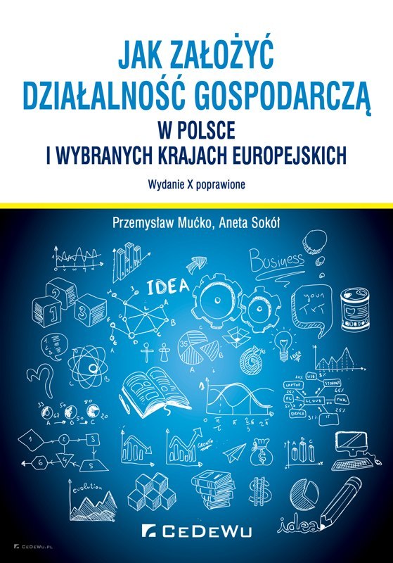 Wydawnictwo Cedewu Ksiegarnia Cedewu Pl Jak Zalozyc I Prowadzic Dzialalnosc Gospodarcza W Polsce I Wybranych Krajach Europejskich Wyd X Poprawione