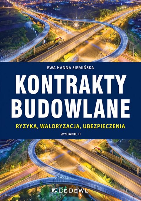 Kontrakty budowlane. Ryzyka, waloryzacja, ubezpieczenia (wyd. II)