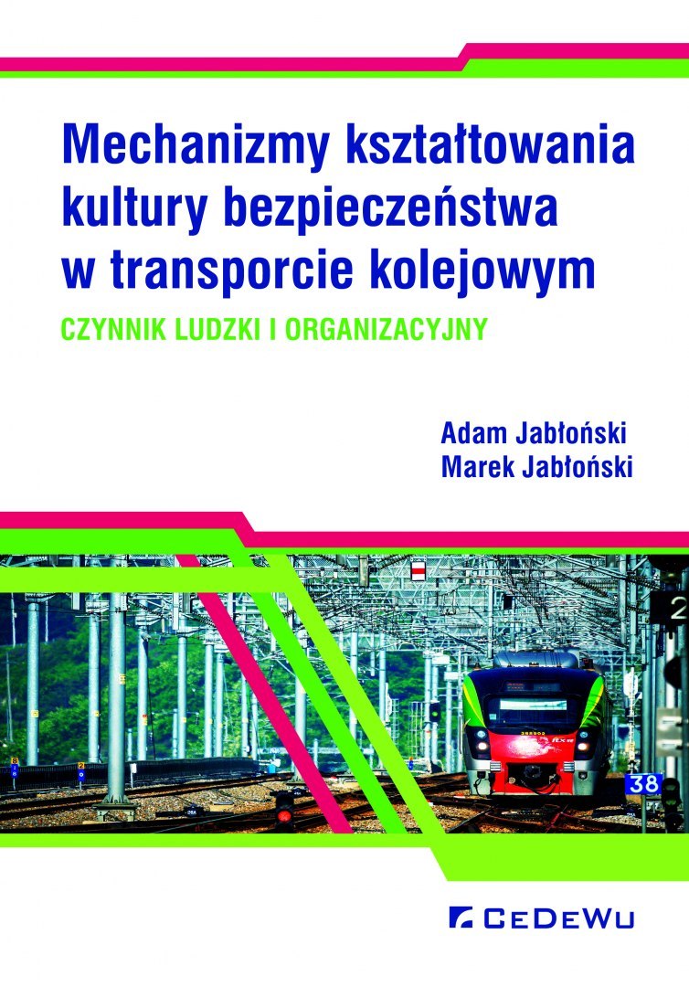 Mechanizmy kształtowania kultury bezpieczeństwa w transporcie kolejowym. Czynnik ludzki i organizacyjny
