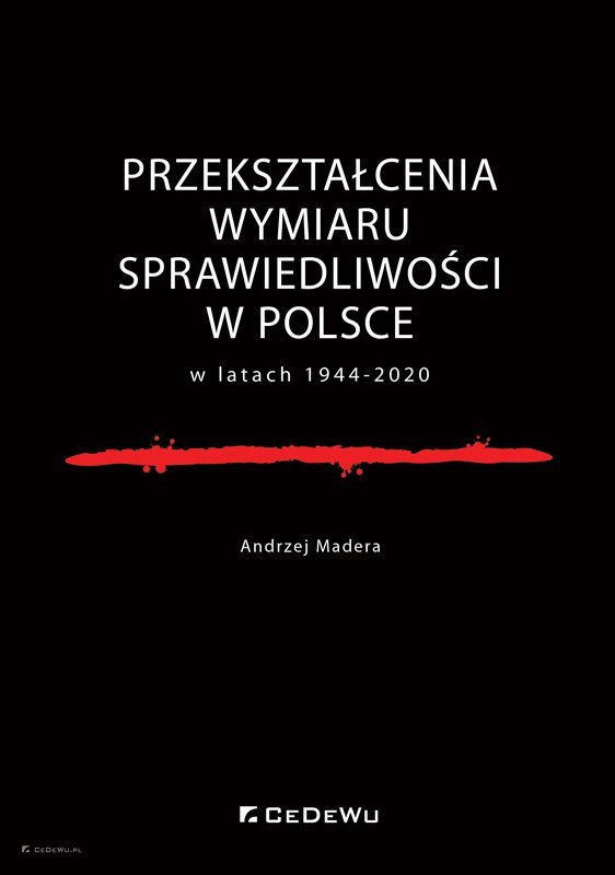 Przekształcenia wymiaru sprawiedliwości w Polsce w latach 1944-2020