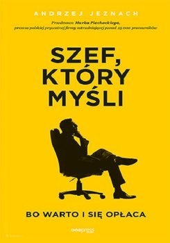 Szef, który myśli, bo warto i się opłaca Szef, który myśli, bo warto i się opłaca