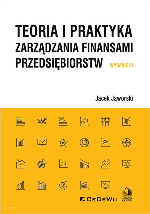 Teoria i praktyka zarządzania finansami przedsiębiorstw (wyd. III)