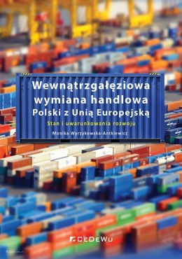 Wewnątrzgałęziowa wymiana handlowa Polski z Unią Europejską. Stan i uwarunkowania rozwoju