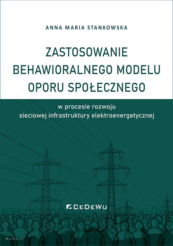 Zastosowanie behawioralnego modelu oporu społecznego w procesie rozwoju sieciowej infrastruktury elektroenergetycznej