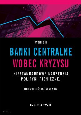Banki centralne wobec kryzysu. Niestandardowe narzędzia polityki pieniężnej (wyd. III)