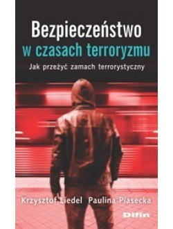 Bezpieczeństwo w czasach terroryzmu. Jak przeżyć zamach terrorystyczny