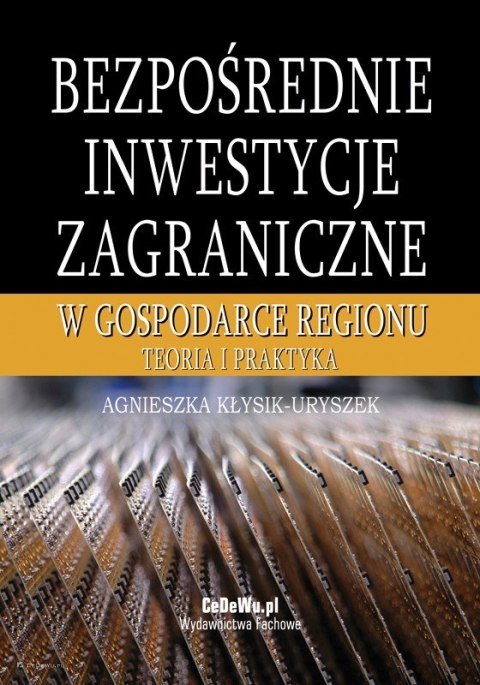 Bezpośrednie inwestycje zagraniczne w gospodarce regionu. Teoria i praktyka