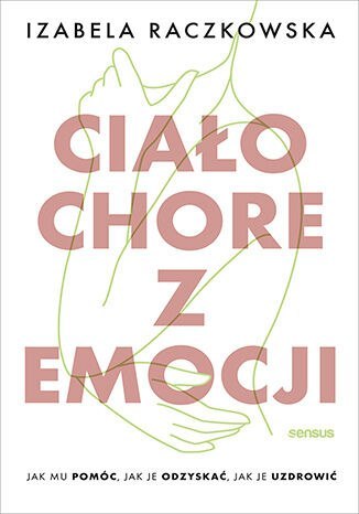 Ciało chore z emocji Ciało chore z emocji