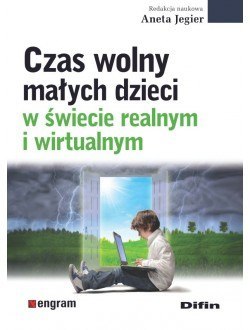 Czas wolny małych dzieci w świecie realnym i wirtualnym