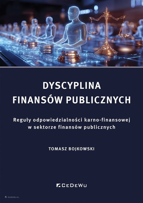 Dyscyplina finansów publicznych. Reguły odpowiedzialności karno-finansowej w sektorze finansów publicznych