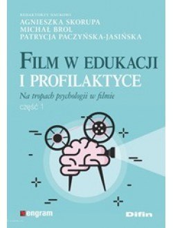 Film w edukacji i profilaktyce. Na tropach psychologii w filmie. Część 1