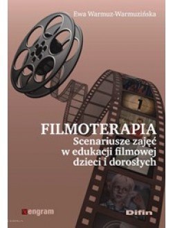 Filmoterapia. Scenariusze zajęć w edukacji filmowej dzieci i dorosłych