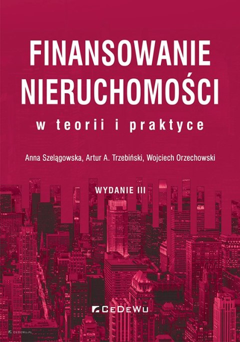 Finansowanie nieruchomości w teorii i praktyce (wyd. III)