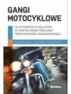 Gangi motocyklowe. Od wydarzeń w Hollister po współczesne przejawy przestępczości zorganizowanej