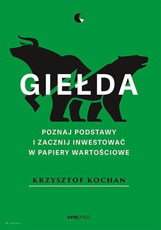 Giełda. Poznaj podstawy i zacznij inwestować w papiery wartościowe