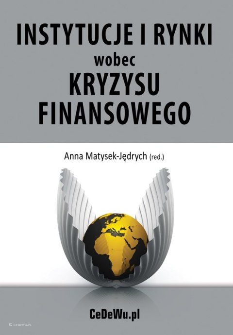 Instytucje i rynki wobec kryzysu finansowego - źródła i konsekwencje kryzysu