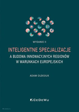 Inteligentne specjalizacje a budowa innowacyjnych regionów w warunkach europejskich (wyd. II)