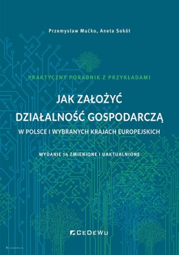 Jak założyć działalność gospodarczą w Polsce i wybranych krajach europejskich (wyd. 14 zmienione i uaktualnione)