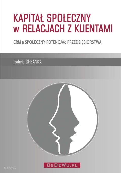 Kapitał społeczny w relacjach z klientami. CRM a społeczny potencjał przedsiębiorstwa