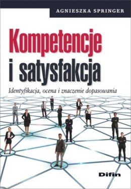 Kompetencje i satysfakcja. Identyfikacja, ocena i znaczenie dopasowania