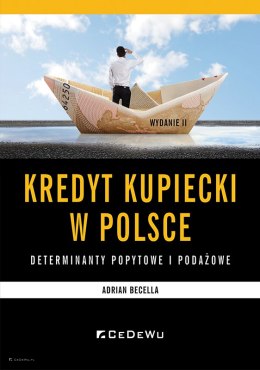 Kredyt kupiecki w Polsce. Determinanty popytowe i podażowe (wyd. II)