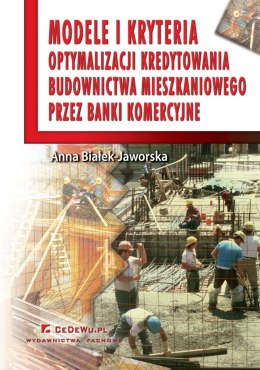 Modele i kryteria optymalizacji kredytowania budownictwa mieszkaniowego przez banki komercyjne