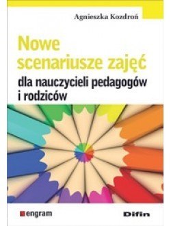 Nowe scenariusze zajęć dla nauczycieli pedagogów i rodziców