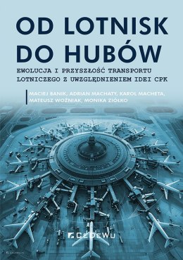 Od lotnisk do hubów - ewolucja i przyszłość transportu lotniczego z uwzględnieniem idei CPK