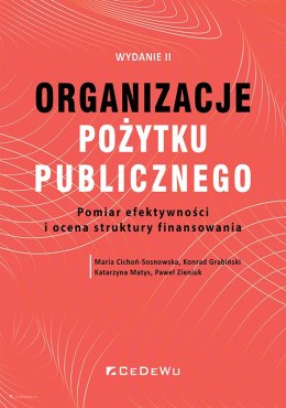 Organizacje pożytku publicznego. Pomiar efektywności i o cena struktury finansowania (wyd. II)