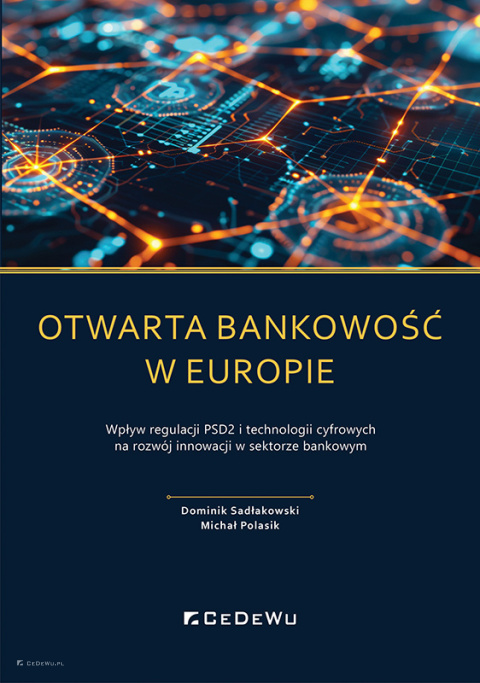 Otwarta bankowość w Europie. Wpływ regulacji PSD2 i technologii cyfrowych na rozwój rynku usług płatniczych