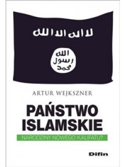 Państwo Islamskie. Narodziny nowego kalifatu?