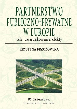 Partnerstwo publiczno-prywatne w Europie: cele, uwarunkowania, efekty