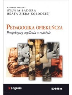 Pedagogika opiekuńcza. Perspektywy myślenia o rodzinie