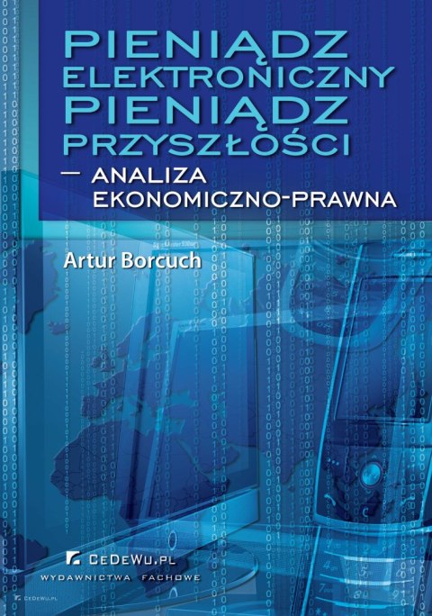 Pieniądz elektroniczny - Pieniądz przyszłości - analiza ekonomiczno-prawna