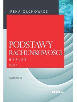 Podstawy rachunkowości. Tom 1. Wykład. Wydanie 8